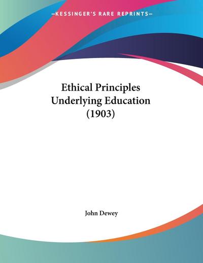 Ethical Principles Underlying Education (1903)