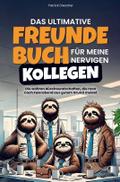 Das ultimative Freundebuch für meine nervigen Koll