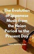 The Evolution of Japanese Music from the Heian Period to the Present Day