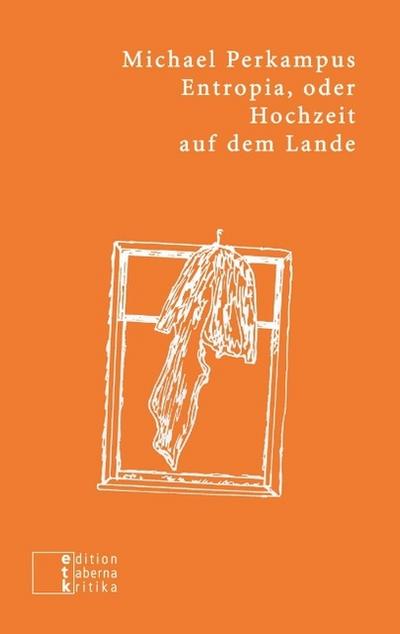 Entropia, oder Hochzeit auf dem Lande