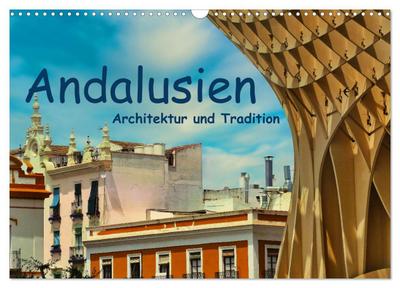 Andalusien, Architektur und Tradition (Wandkalender 2026 DIN A3 quer), CALVENDO Monatskalender