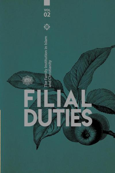 The Family institution in Islam and Christianity- Vol 2- Filial Duties