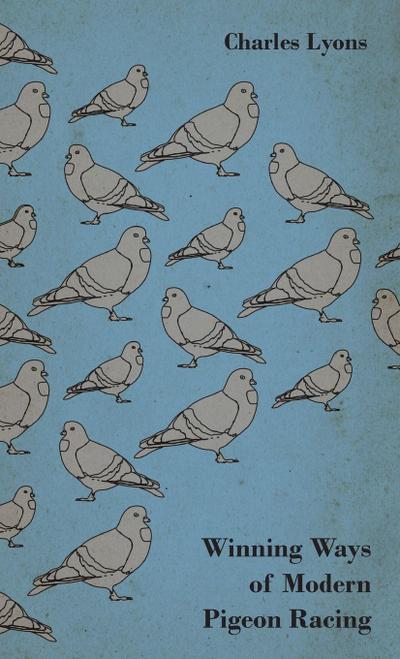 Winning Ways of Modern Pigeon Racing