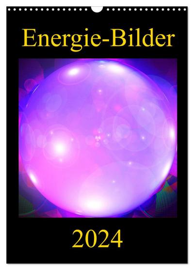 ENERGIE-BILDER (Wandkalender 2024 DIN A3 hoch), CALVENDO Monatskalender