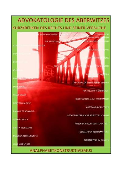 ADVOKATOLOGIE DES ABERWITZES - KURZKRITIKEN DES RECHTS UND SEINER VERSUCHE