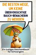Die besten Wege, um keine übervorsichtige Bauchbew