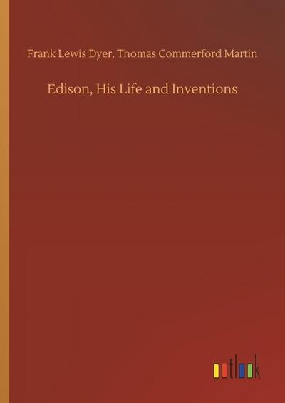 Edison, His Life and Inventions