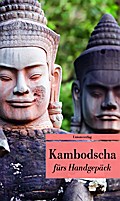 Kambodscha fürs Handgepäck: Geschichten und Berichte - Ein Kulturkompass (Bücher fürs Handgepäck)