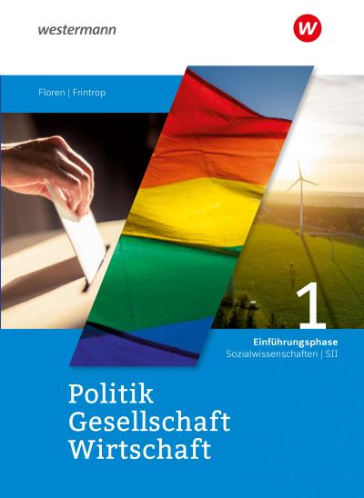 Politik-Gesellschaft-Wirtschaft Sozialwissenschaften SII. Schulbuch Einführungsphase. Für Nordrhein-Westfalen
