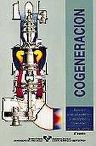Cogeneración : aspectos termodinámicos, tecnológicos y económicos