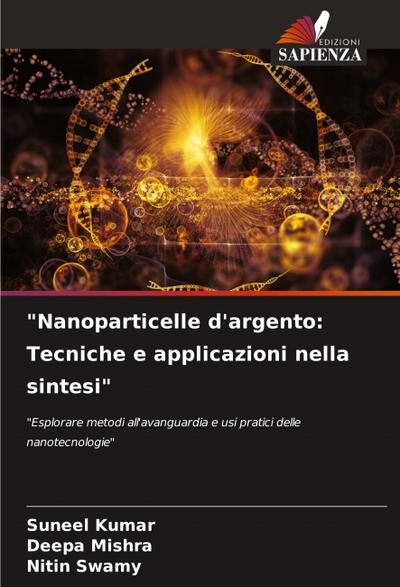 "Nanoparticelle d’argento: Tecniche e applicazioni nella sintesi"
