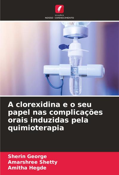 A clorexidina e o seu papel nas complicações orais induzidas pela quimioterapia
