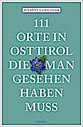 111 Orte in Osttirol, die man gesehen haben muss