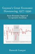 Guyana’s Great Economic Downswing, 1977-1990