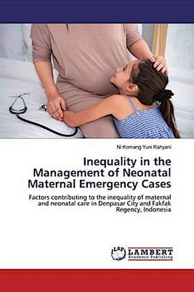 Inequality in the Management of Neonatal Maternal Emergency Cases