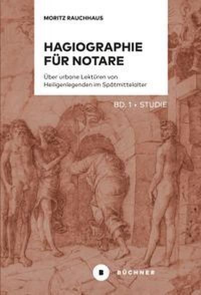 Hagiographie für Notare - Über urbane Lektüren von Heiligenlegenden im Spätmittelalter 1