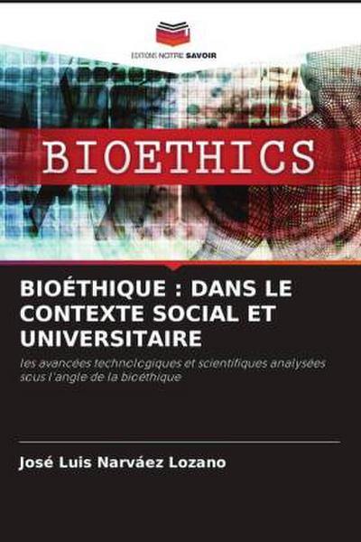 BIOÉTHIQUE : DANS LE CONTEXTE SOCIAL ET UNIVERSITAIRE
