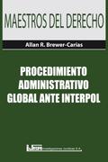 PROCEDIMIENTO ADMINISTRATIVO GLOBAL ANTE INTERPOL