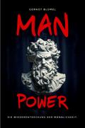 MAN POWER. Die Wiederentdeckung der Männlichkeit.