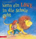 Wenn ein Löwe in die Schule geht - Ein Bilderbuch 