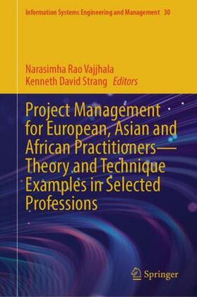 Project Management for European, Asian and African Practitioners-Theory and Technique Examples in Selected Professions