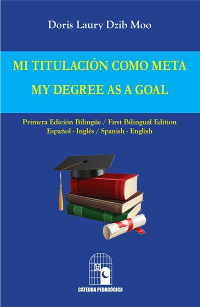 Mi titulación como meta. My Degree as a Goal