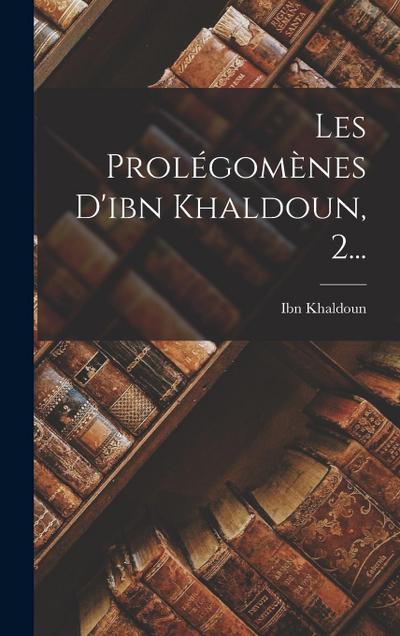 Les Prolégomènes D’ibn Khaldoun, 2...