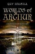 Worlds of Arthur: Facts and Fictions of the Dark Ages Guy Halsall Author