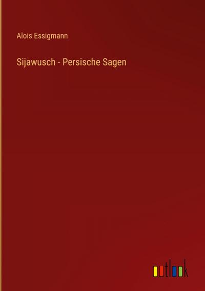 Sijawusch - Persische Sagen