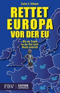 Rettet Europa vor der EU