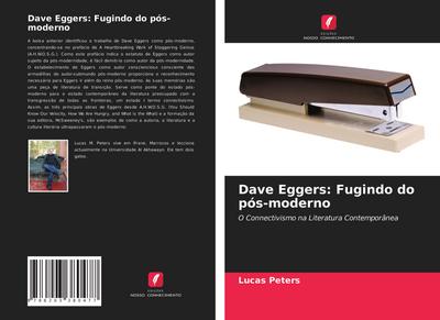 Dave Eggers: Fugindo do pós-moderno