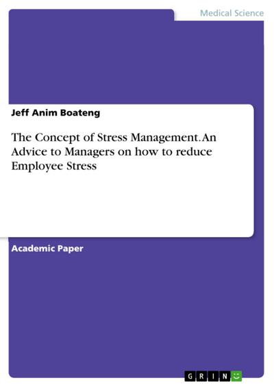 The Concept of Stress Management. An Advice to Managers on how to reduce Employee Stress
