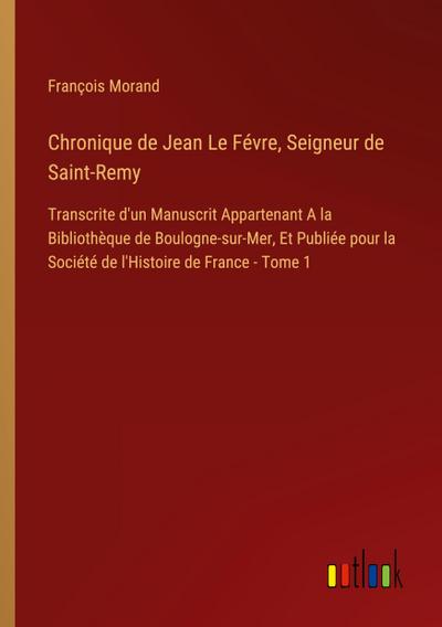 Chronique de Jean Le Févre, Seigneur de Saint-Remy