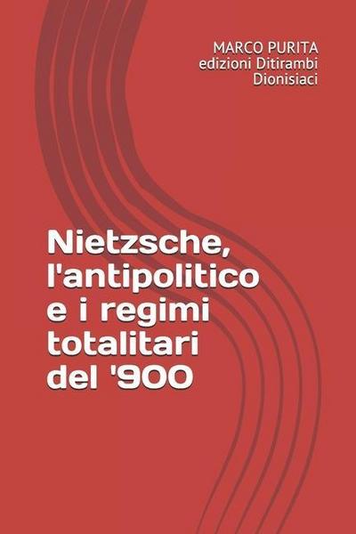 Nietzsche, l’antipolitico e i regimi totalitari del ’900