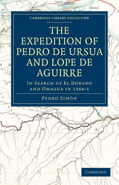 The Expedition of Pedro de Ursua and Lope de Aguirre in Search of El Dorado and Omagua in 1560 1
