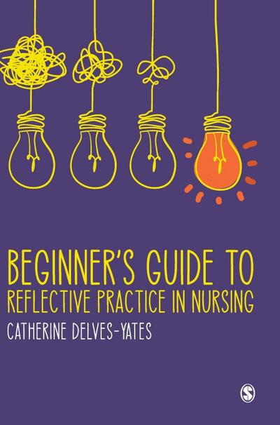 Beginner’s Guide to Reflective Practice in Nursing