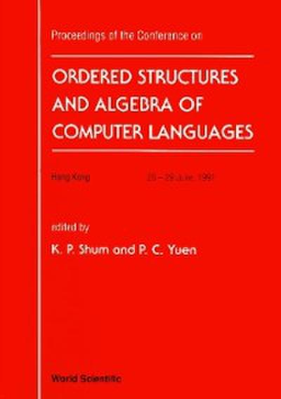 Ordered Structure And Algebra Of Computer Languages - Proceedings Of The Conference