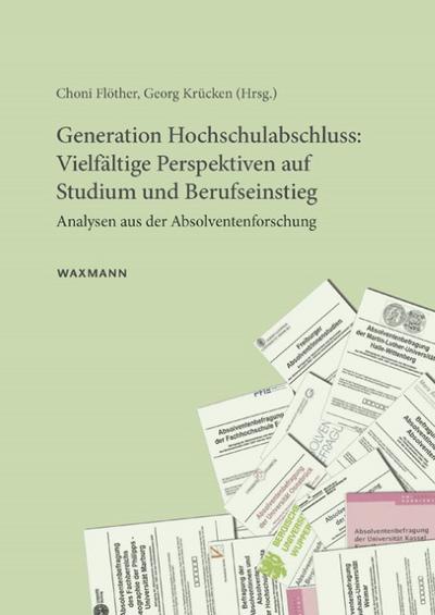 Generation Hochschulabschluss: Vielfältige Perspektiven auf Studium und Berufseinstieg