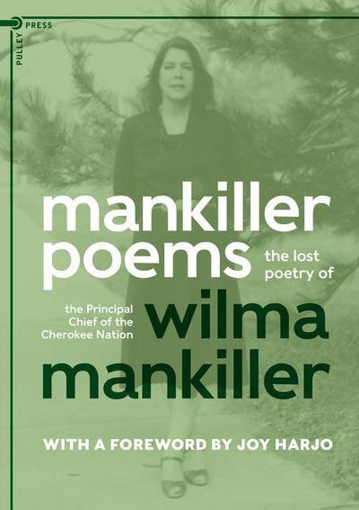 Mankiller Poems: The Lost Poetry of the Principal Chief of the Cherokee Nation