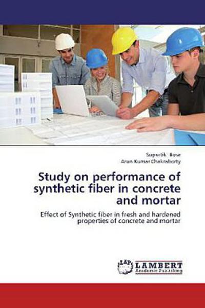Study on performance of sythetic fiber in concrete and mortar