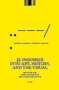 21: Inquiries into Art, History, and the Visual - Beiträge zur Kunstgeschichte                und visuellen Kultur