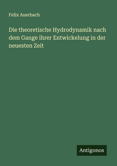 Die theoretische Hydrodynamik nach dem Gange ihrer Entwickelung in der neuesten Zeit
