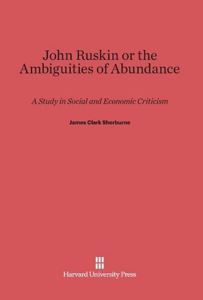 John Ruskin or the Ambiguities of Abundance