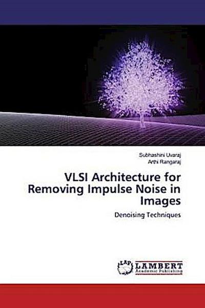 VLSI Architecture for Removing Impulse Noise in Images
