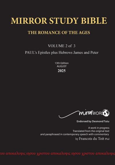 PAPERback 13th Edition AUGUST 2025 MIRROR STUDY BIBLE 494p VOLUME 2 OF 3 Paul’s Brilliant Epistles & The Amazing Book of Hebrews also, James - The Younger Brother of Jesus & Portions of Peter