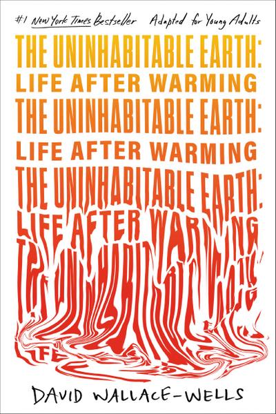 The Uninhabitable Earth (Adapted for Young Adults)