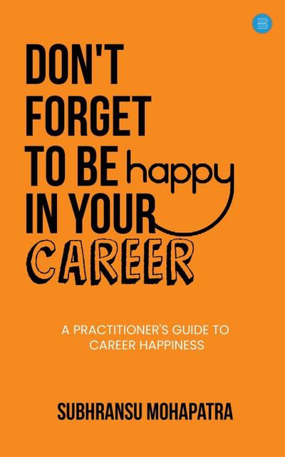 Don’t Forget to Be Happy in Your Career