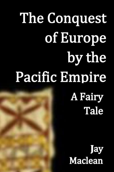 The Conquest of Europe by the Pacific Empire
