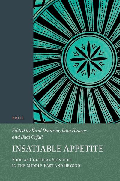 Insatiable Appetite: Food as Cultural Signifier in the Middle East and Beyond