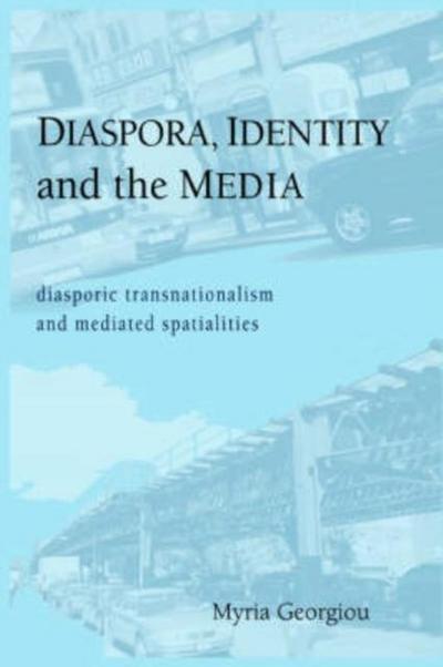 Georgiou, M: Diaspora, Identity and the Media